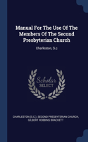 Manual For The Use Of The Members Of The Second Presbyterian Church: Charleston, S.c