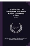The Bulletin Of The Experimental Department, Airplane Engineering Division; Volume 3