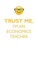 Trust Me, I'm an Economics Teacher Affirmations Workbook Positive Affirmations Workbook. Includes: Mentoring Questions, Guidance, Supporting You.