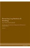 Reversing Leg Redness & Swelling: As God Intended The Raw Vegan Plant-Based Detoxification & Regeneration Workbook for Healing Patients. Volume 1