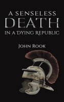 Senseless Death in a Dying Republic