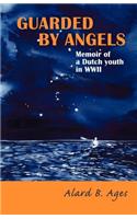 Guarded by Angels: Memoir of a Dutch Youth in WWII(English)