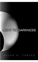 Light to Darkness