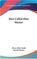 Men Called Him Master