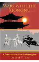 Wars with the Xiongnu: A Translation from Zizhi tongjian.