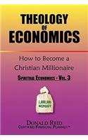 Theology of Economics: How to Become a Christian Millionaire