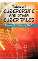 Tales of Cybercrime and Other Cyber Tales