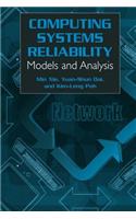Computing System Reliability: Models and Analysis
