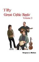 Fifty Great Celtic Reels Vol. 3