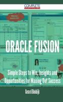 Oracle Fusion - Simple Steps to Win, Insights and Opportunities for Maxing Out Success