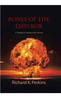 Bones of the Emperor: A Theology of Humanity in the Universe