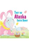 Tiny the Alaska Easter Bunny: (Tiny the Easter Bunny)