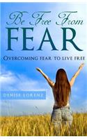 Be Free From Fear