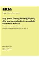Social Values for Ecosystem Services (SolVES): A GIS Application for Assessing, Mapping, and Quantifying the Social Values of Ecosystem Services?Documentation and User Manual, Version 1.0(English)