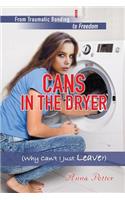 Cans In The Dryer (Why Can't I Just Leave?)