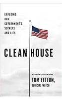 Clean House: Exposing Our Government's Secrets and Lies