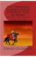 Essential Player's Guide For Ryse: Son of Rome: How to Get Started
