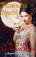 Capture the Moon: (1 Mystical Moonlight Mysteries)