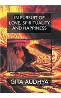 In pursuit of Love, Spirituality, and Happiness