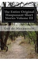 The Entire Original Maupassant Short Stories Volume III