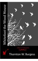 Whitefoot the Wood Mouse: (English)
