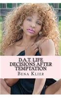 D.A.T. Life: Decisions After Temptation(Poetry Flow)