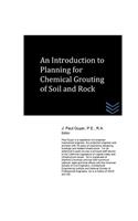 Introduction to Planning for Chemical Grouting of Soil and Rock