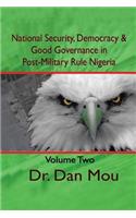 National Security, Democracy, and Good Governance in Postmilitary-Rule Nigeria, Volume Two