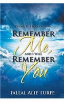 Remember Me, and I Will Remember You