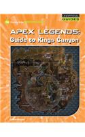 Apex Legends: Guide to Kings Canyon: (21st Century Skills Innovation Library: Unofficial Guides)