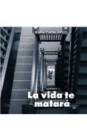 La Vida Te Matará Lib/E