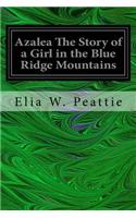 Azalea The Story of a Girl in the Blue Ridge Mountains