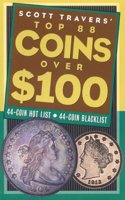 Scott Travers' Top 88 Coins Over One Hundred Dollars