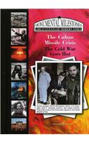 The Cuban Missile Crisis: The Cold War Goes Hot