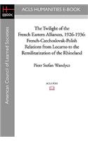 Twilight of the French Eastern Alliances, 1926-1936