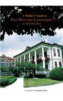 A Walkers' Guide to Old Western Landmarks in Shanghai