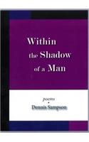 Within the Shadow of a Man