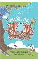 Awaiting You: Pregnancy Journal