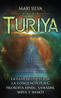 Turiya: La guía definitiva de la conciencia pura, filosofía hindú, Samadhi, Shiva y Shakti