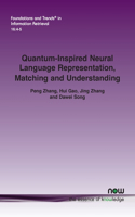 Quantum-Inspired Neural Language Representation, Matching and Understanding