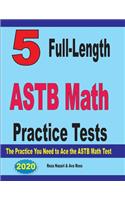 5 Full-Length ASTB Math Practice Tests: The Practice You Need to Ace the ASTB Math Test