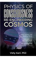 Physics of Consciousness Re-Engineering the Cosmos