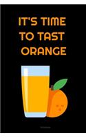 IT'S TIME TO TAST ORANGE Composition Notebook