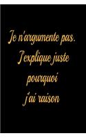 Je n'argumente pas. J'explique juste pourquoi j'ai raison - journal de bord ligné