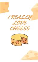 I Really Love Cheese: Notebook, Journal 2020