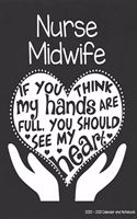 Nurse Midwife 2020-2021 Calendar and Notebook: If You Think My Hands Are Full You Should See My Heart: 2-year Monthly Organizer (Jan 2020 - Dec 2021); Childbirth Gift Planner Book w/ Custom Month
