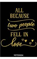 All because two people fell in love Notebook