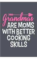 Grandmas Are Moms With Better Cooking Skills: Blank Lined Notebook: Grandparent Gift Journal Keepsake 6x9 - 110 Blank Pages - Plain White Paper - Soft Cover Book