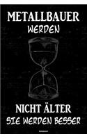 Metallbauer werden nicht älter sie werden besser Notizbuch