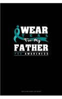 I Wear Teal For My Father - PKD Awareness